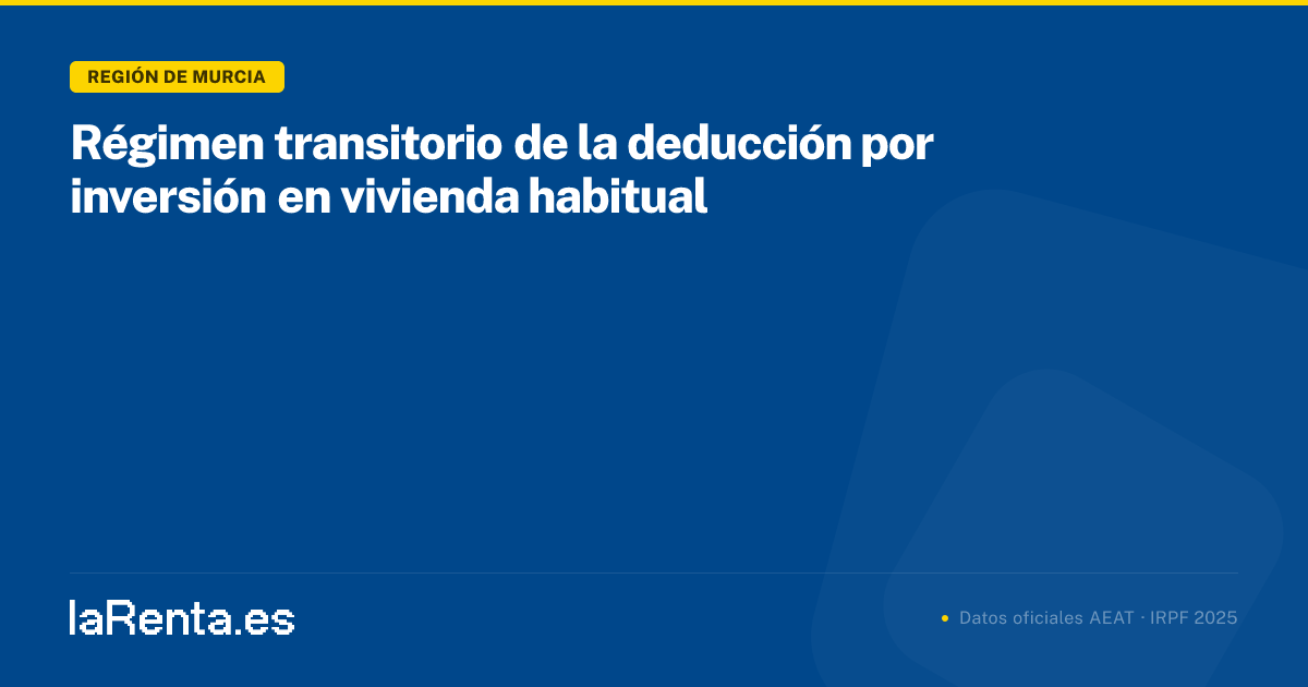 Régimen transitorio de la deducción por inversión en vivienda habitual ...